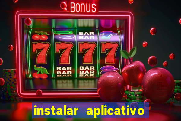 instalar aplicativo estrela bet